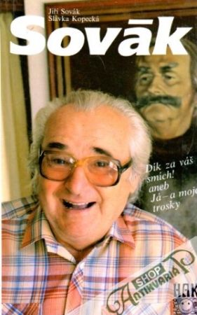 Jiří Sovák - Dík za váš smích! anebo Já - a moje trosky - Sovák J. Kopecká S.