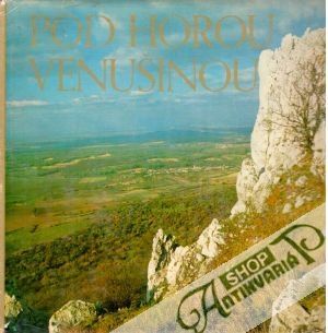 Pod horou venušinou - Kolektív autorov