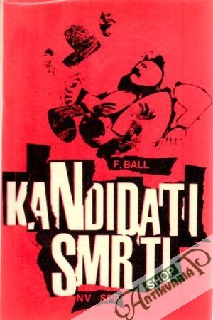 Kandidáti smrti - Ball F.