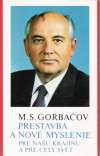 Gorbačov Michail Sergejevič - Prestavba a nové myslenie pre našu krajinu a pre celý svet