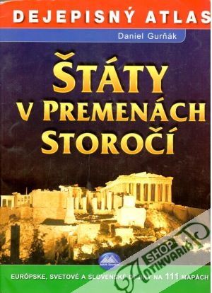 Dejepisný atlas - Štáty v premenách storočí - Gurňák Daniel