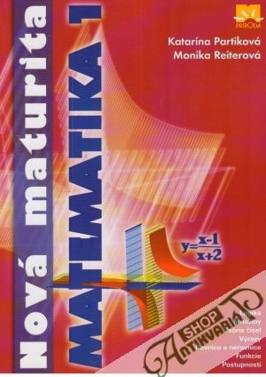 Nová maturita - Matematika 1. - Partiková Katarína,  Reiterová Monika