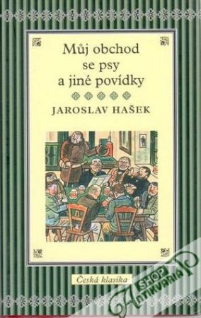 Múj obchod se psy a jiné povídky - Hašek Jaroslav