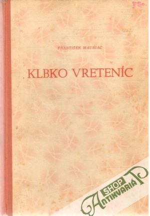 Klbko vreteníc - Mauriac František