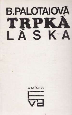 Trpká láska /bez obalu/ - Palotaiová Boris