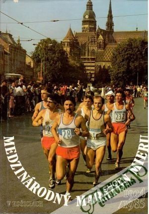 Obal knihy Medzinárodný Maratón mieru v Košiciach 1924 - 1980