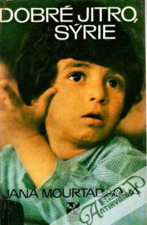 Dobré jitro, Sýrie - Mourtadaová Jana