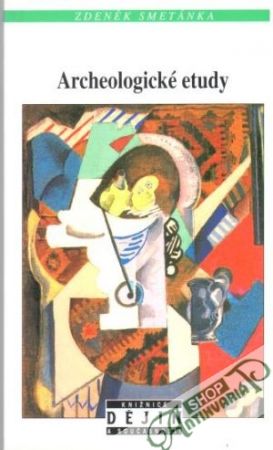 Archeologické etudy - Smetánka Zdeněk