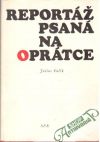 Fučík Július - Reportáž psaná na oprátce