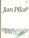 Pilař Jan - Vybrané spisy IV.