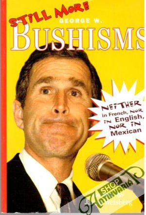 Obal knihy Still more - George W. Bushisms