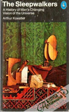 The Sleepwalkers - Koestler Arthur