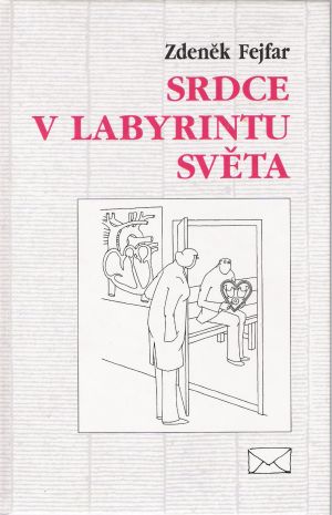 Srdce v labyrintu světa - Fejfar Zdeněk