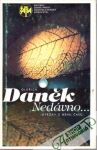 Daněk Oldřich - Nedávno... /útržky z běhu času/