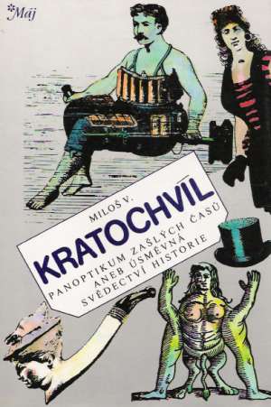 Panoptikum zašlých časů aneb úsměvná svědectví historie - Kratochvíl Miloš V.