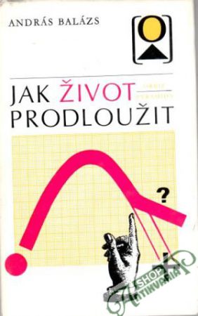 Jak život prodloužit - Balázs András