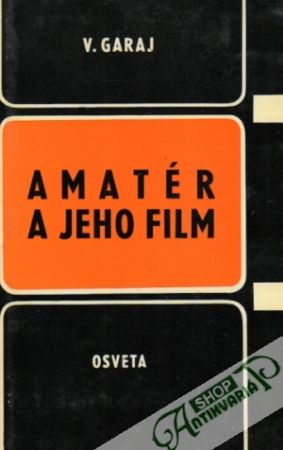 Amatér a jeho film - Garaj Vladislav