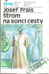 Frais Josef - Strom na konci cesty