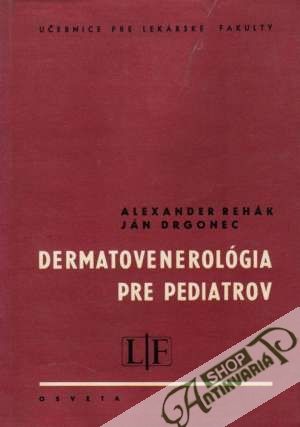 Dermatovenerológia pre pediatrov - Rehák Alexander, Drgonec Ján