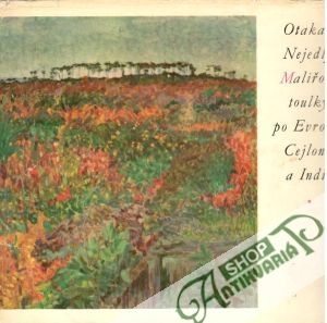 Malířovy toulky po Evropě, Cejlonu a Indii - Nejedlý Otakar