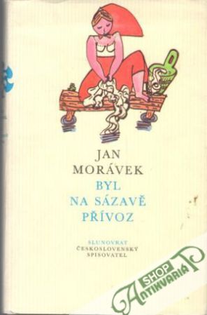 Byl na Sázavě přívoz - Morávek Jan
