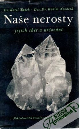 Naše nerosty - jejich sběr a určování - Tuček Karel, Nováček Radim