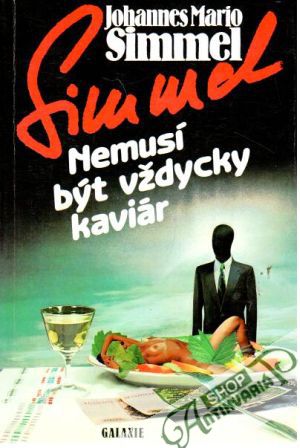 Nemusí být vždycky kaviár - Simmel Johannes Mario
