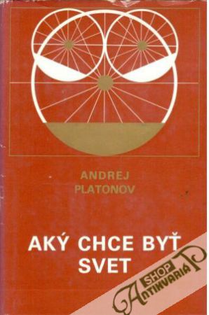 Aký chce byť svet - Platonov Andrej