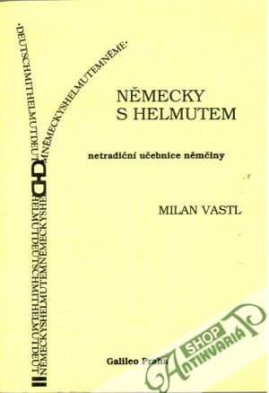 Německy s Helmutem (netradiční učebnice němčiny) - Vastl Milan
