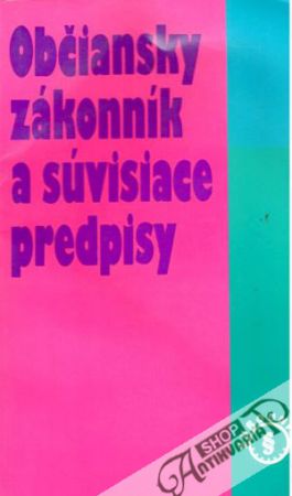 Občiansky zákonník a súvisiace predpisy - Svoboda Jaromír