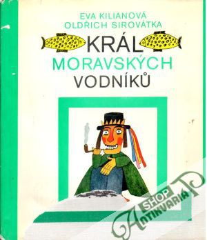 Král moravských vodníků - Kilianová Eva, Sirovátka Oldřich