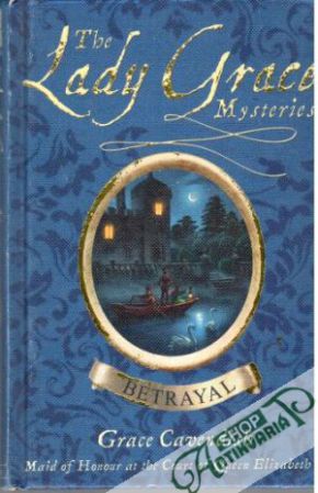 The lady Grace mysteries - Betrayal - Cavendish Grace