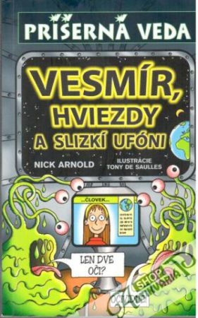 Obal knihy Vesmír, hviezdy a slizkí ufóni - Príšerná veda