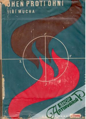 Oheň proti ohni (1943 - 1945) - Mucha Jiří