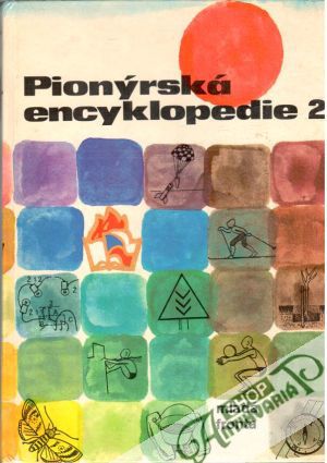 Pionýrská encyklopedie 2. - Kolektív autorov
