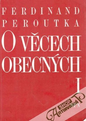 O věcech obecných (I. - II.) - Peroutka Ferdinand