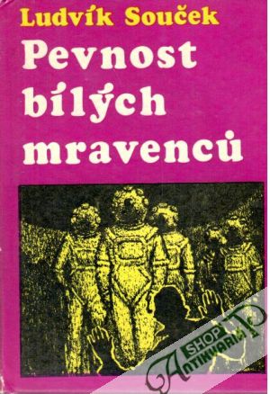 Pevnost bílých mravenců - Souček Ludvík
