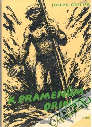 K pramenům Orinoka - Grelier Joseph