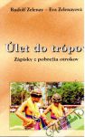 Zelenay Rudolf, Zelenayová Eva - Úlet do trópov