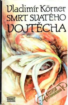Smrt svatého Vojtěcha - Körner Vladimír