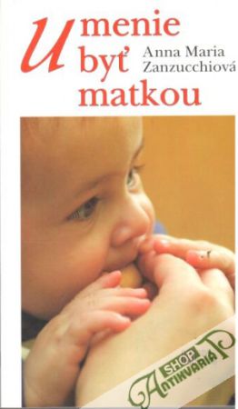 Umenie byť matkou - Zanzucchiová Anna Maria