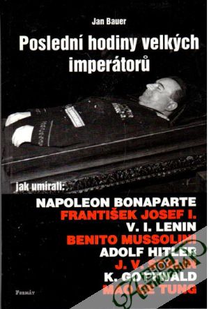 Poslední hodiny velkých imperátorů - Bauer Jan