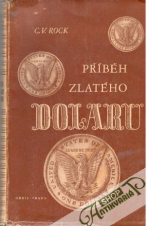 Příběh zlatého dolaru - Rock C. V.