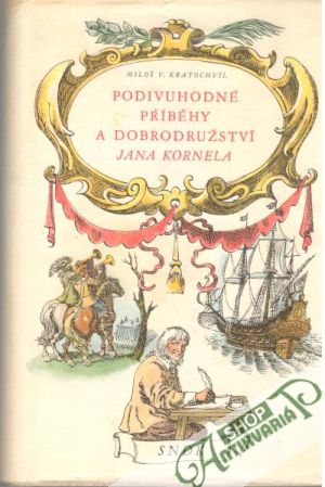 Podivuhodné příběhy a dobrodružství Jana Kornela - Kratochvíl Miloš V.