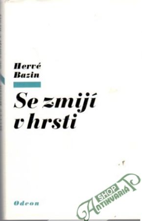 Se zmijí v hrsti - Bazin Hervé