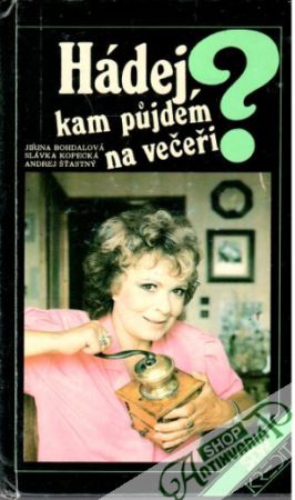 Hádej, kam půjdem na večeři - Bohdalová Jiřina a kolektív