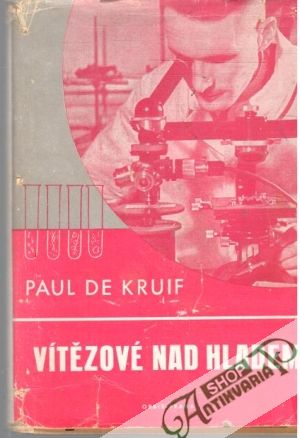 Vítězové nad hladem - Kruif Paul de