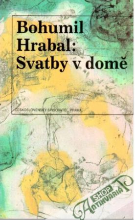 Svatby v domě - Hrabal Bohumil