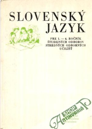 Slovenský jazyk pre 1. - 4. ročník stredných odborných učilíšť - Ballay Jozef a kolektív