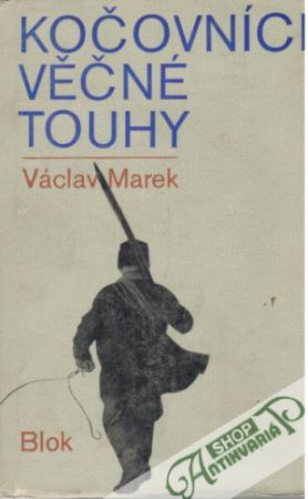 Kočovníci věčné touhy - Marek Václav